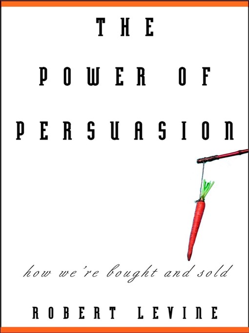 Title details for The Power of Persuasion by Robert Levine - Available